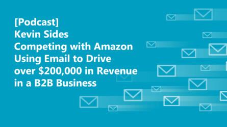 [Podcast] Competing with Amazon Using Email to Drive over $200,000 in Revenue in a B2B Business