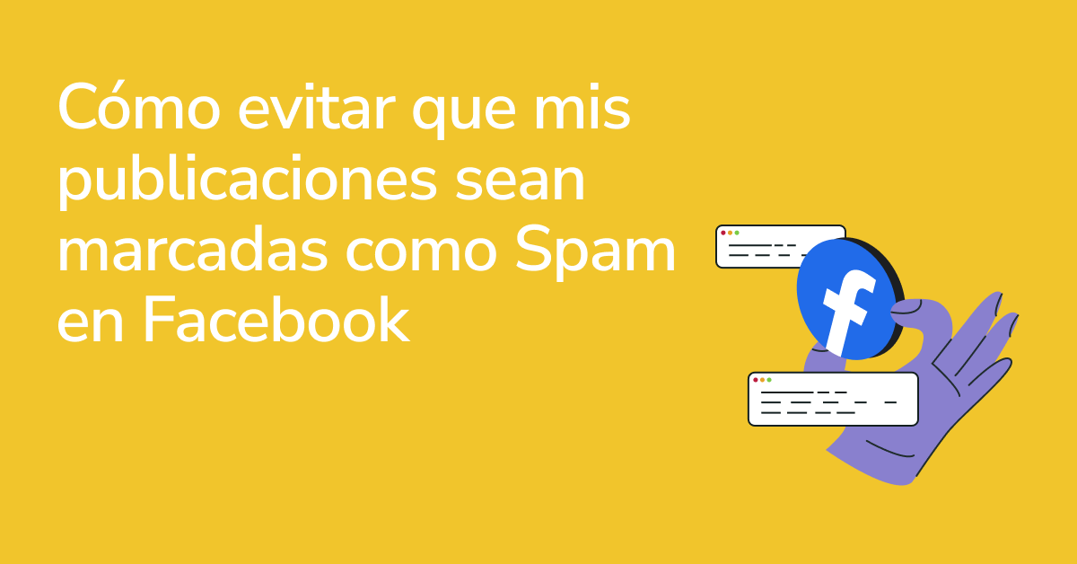 Cómo evitar que mis publicaciones sean marcadas como Spam en Facebook