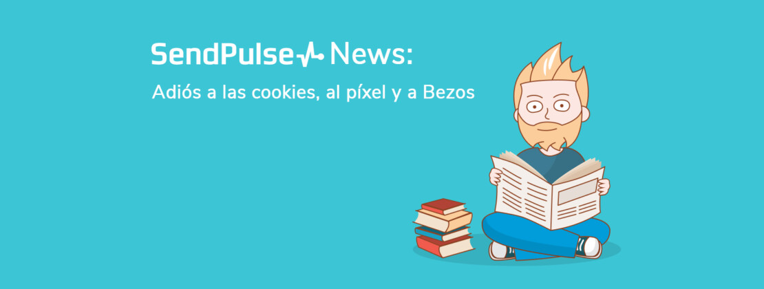 SendPulse News: Adiós a las cookies, al píxel y a Bezos
