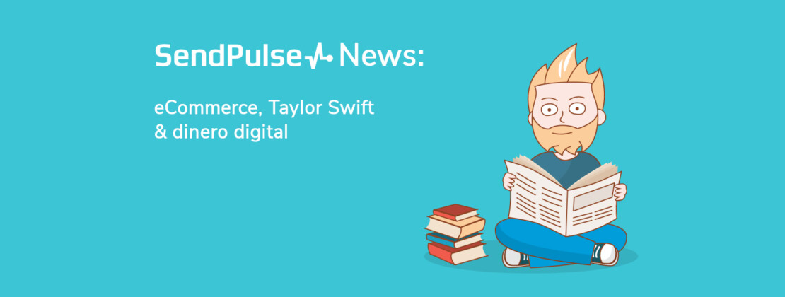 SendPulse News: eCommerce, Taylor Swift & dinero digital
