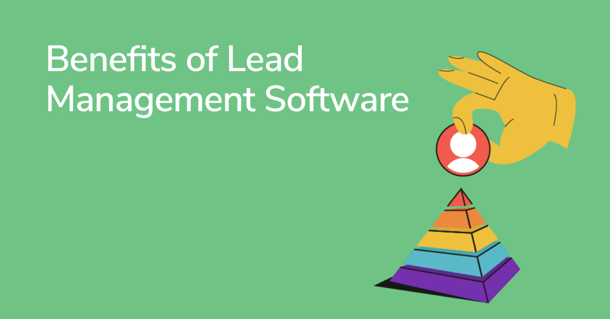 10 Benefits of Lead Management Software Leading Your Small Business to ...