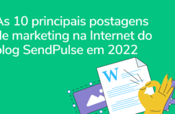 As 10 principais postagens de marketing na Internet do blog SendPulse em 2022