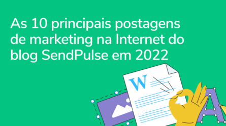 As 10 principais postagens de marketing na Internet do blog SendPulse em 2022