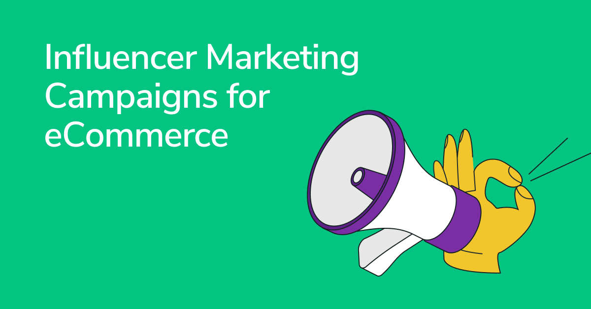 5 Inspiring Examples of Influencer Marketing Campaigns for eCommerce ...