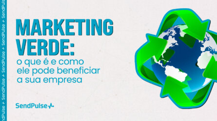 Marketing verde: o que é e como ele pode beneficiar a sua empresa 